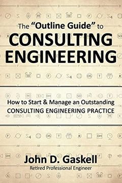 portada The "Outline Guide" to CONSULTING ENGINEERING: How to Start & Manage an Outstanding CONSULTING ENGINEERING PRACTICE (en Inglés)