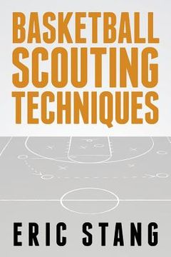 portada Basketball Scouting Techniques (en Inglés)