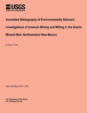portada Annotated Bibliography of Environmentally Relevant Investigations of Uranium Mining and Milling in the Grants Mineral Belt, Northwestern New Mexico (in English)