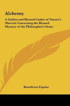 portada alchemy: a golden and blessed casket of nature's marvels concerning the blessed mystery of the philosopher's stone (en Inglés)