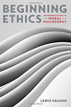 portada Beginning Ethics: An Introduction to Moral Philosophy (en Inglés)