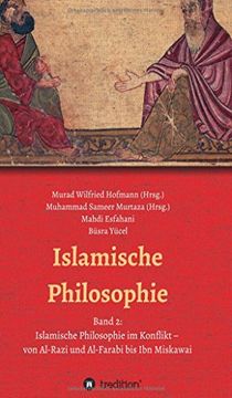 portada Islamische Philosophie: Band 2: Islamische Philosophie im Konflikt - von Al-Razi und Al-Farabi bis ibn Miskawai (en Alemán)