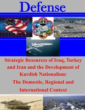 portada Strategic Resources of Iraq, Turkey and Iran and the Development of Kurdish Nationalism: The Domestic, Regional and International Context (in English)