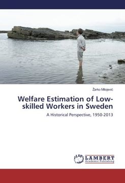portada Welfare Estimation of Low-skilled Workers in Sweden: A Historical Perspective, 1950-2013