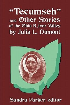 portada "tecumseh" and other stories of the ohio river valley by julia l. dumont: of the ohio river valley