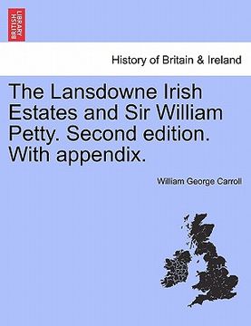 portada the lansdowne irish estates and sir william petty. second edition. with appendix. (en Inglés)