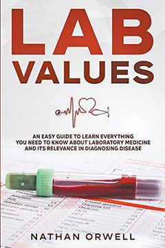 portada Lab Values: An Easy Guide to Learn Everything You Need to Know About Laboratory Medicine and Its Relevance in Diagnosing Disease (en Inglés)
