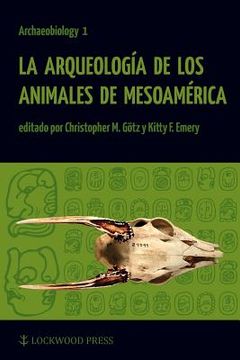 portada La Arqueologia de Los Animales de Mesoamerica