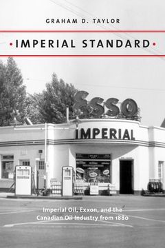 portada Imperial Standard: Imperial Oil, Exxon, and the Canadian Oil Industry from 1880