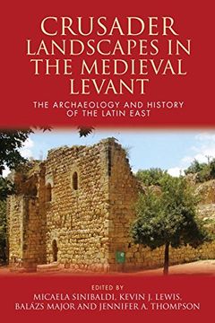 portada Crusader Landscapes in the Medieval Levant: The Archaeology and History of the Latin East