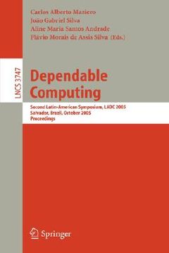 portada dependable computing: second latin-american symposium, ladc 2005, salvador, brazil, october 25-28, 2005, proceedings (en Inglés)