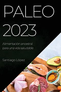 portada Paleo 2023: Alimentación Ancestral Para una Vida Saludable
