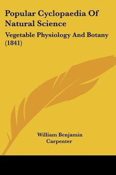 portada popular cyclopaedia of natural science: vegetable physiology and botany (1841) (en Inglés)