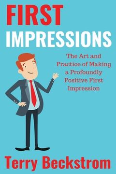portada First Impressions: The Art and Practice of Making a Profoundly Positive First Impression (en Inglés)