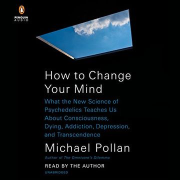 portada How to Change Your Mind: What the new Science of Psychedelics Teaches us About Consciousness, Dying, Addiction, Depression, and Transcendence ()