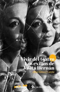portada Vivir del Teatro. Los Exilios de Josita Hernán (in Spanish)