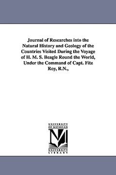 portada journal of researches into the natural history and geology of the countries visited during the voyage of h. m. s. beagle round the world, under the co