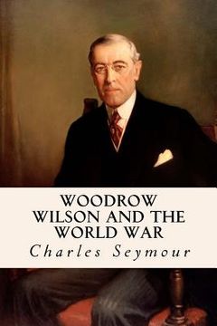 portada Woodrow Wilson and the World War (en Inglés)