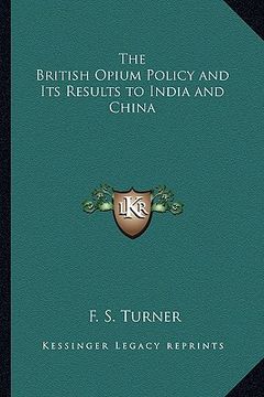 portada the british opium policy and its results to india and china (en Inglés)