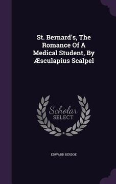 portada St. Bernard's, The Romance Of A Medical Student, By Æsculapius Scalpel (en Inglés)