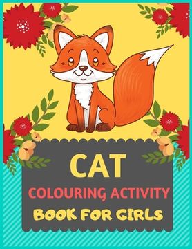 portada Cat Colouring Activity Book For Girls: Cat coloring book for kids & toddlers -Cat coloring books for preschooler-coloring book for boys, girls, fun ac (en Inglés)