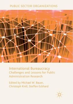 portada International Bureaucracy: Challenges and Lessons for Public Administration Research (Public Sector Organizations) (en Inglés)