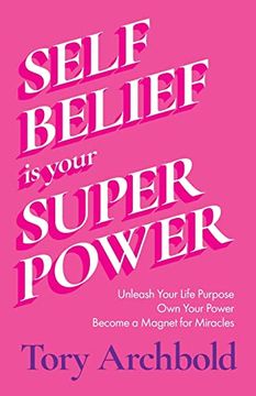 portada Self-Belief is Your Superpower: Unleash Your Life Purpose, own Your Power, and Become a Magnet for Miracles (Find Your Life Purpose, Women & Business) 