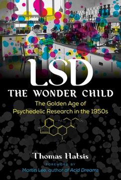 portada LSD -- The Wonder Child: The Golden Age of Psychedelic Research in the 1950s (in English)