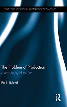 portada The Problem of Production: A new Theory of the Firm (Routledge Advances in Heterodox Economics) (en Inglés)