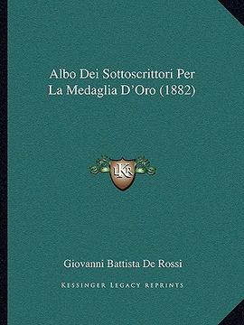 portada Albo Dei Sottoscrittori Per La Medaglia D'Oro (1882) (en Italiano)