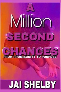 portada A Million Second Chances: From Promiscuity to Purpose (in English)