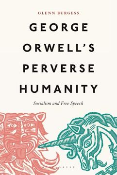 portada George Orwell's Perverse Humanity: Socialism and Free Speech (en Inglés)