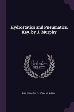 portada Hydrostatics and Pneumatics. Key, by J. Murphy (in English)