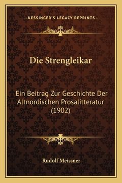 portada Die Strengleikar: Ein Beitrag Zur Geschichte Der Altnordischen Prosalitteratur (1902) (en Alemán)