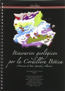 Itinerarios Geológicos por la Cordillera Bética (Provincias de Jaén, Granada y Almería) (Colección Guías) (in Spanish)