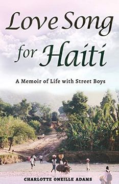 portada Love Song for Haiti: Memoir Life With Street Boys (en Inglés)