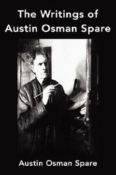 portada the writings of austin osman spare: anathema of zos, the book of pleasure and the focus of life (en Inglés)