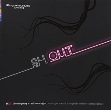 portada Sh[Out]: Contemporary art and Human Rights - Lesbian, Gay, Bisexual, Transgender and Intersex art and Culture (in English)