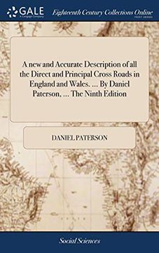portada A New and Accurate Description of All the Direct and Principal Cross Roads in England and Wales. ... by Daniel Paterson, ... the Ninth Edition: With ... Pages Including Considerable Improvements (en Inglés)