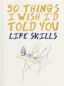 portada 50 Things i Wish i'd Told You: Life Skills (en Inglés)