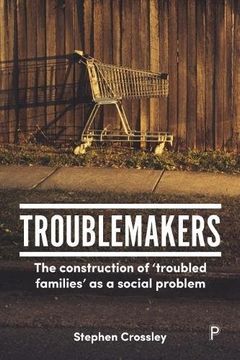 portada Troublemakers: The Construction of "Troubled Families" as a Social Problem (en Inglés)