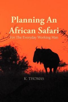 portada planning an african safari: for the everyday working man (en Inglés)
