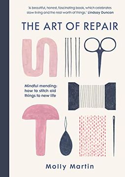 portada The art of Repair: Mindful Mending: How to Stitch old Things to new Life 