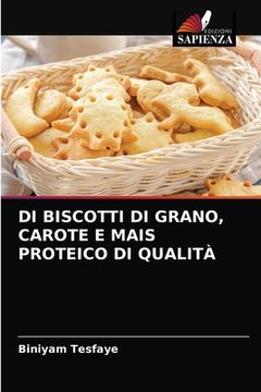 portada Di Biscotti Di Grano, Carote E Mais Proteico Di Qualità (en Italiano)