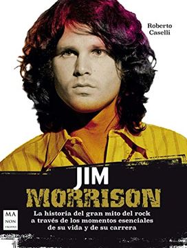 portada Jim Morrison: La Historia del Gran Mito del Rock a Través de los Momentos Esenciales de su Vida y de su Carrera (in Spanish)
