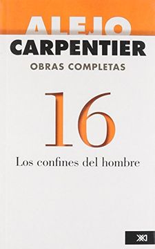 portada Alejo Carpentier. Obras Completas: Los Confines del Hombre: 16 (Obras Completas (in Spanish)