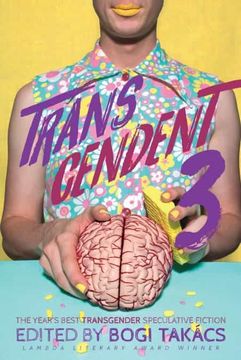 portada Transcendent 3: The Year's Best Transgender Themed Speculative Fiction (en Inglés)