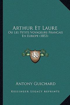 portada arthur et laure: ou les petits voyageurs francais en europe (1853) (en Inglés)