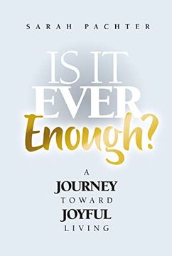 portada Is it Ever Enough: A Journey Toward Joyful Living (in English)