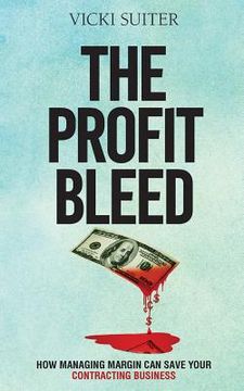 portada The Profit Bleed: How Managing Margin Can Save Your Contracting Business (in English)
